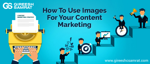 How To Use Images For Your Content Marketing